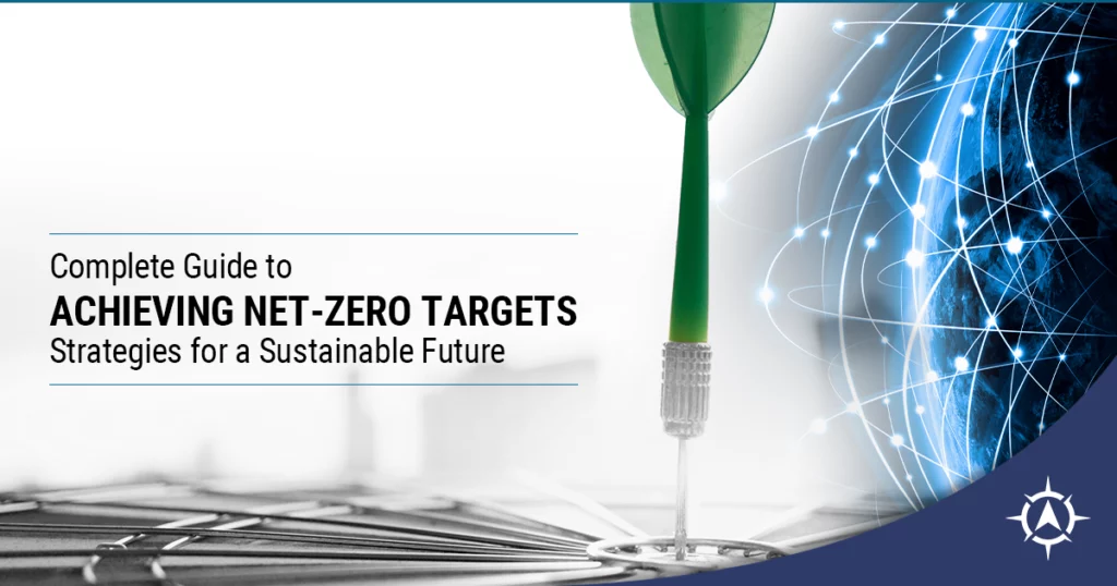 COMPLETE GUIDE TO ACHIEVING NET-ZERO TARGETS: STRATEGIES FOR A SUSTAINABLE FUTURE
